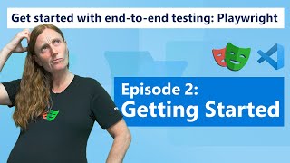 Get started with end-to-end testing: Playwright | Episode 2 - Getting Started