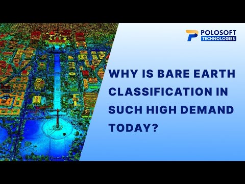 Why is Bare Earth Classification in Such High Demand Today? Polosoft Technologies