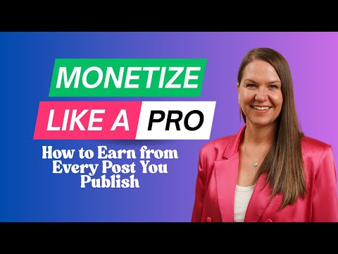 Monetize Like a Pro - How to Earn From Every Post You Publish