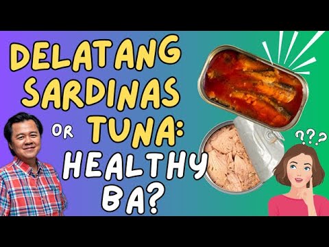 Delatang Sardinas or Tuna: Healthy Ba? - By Doc Willie Ong (Internist and Cardiologist)