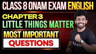 CLASS 8 ENGLISH CHAPTER 3 LITTLE THINGS MATTER | MOST IMPORTANT QUESTIONS | EDUPORT CLASS 8