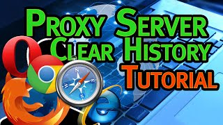 How to use proxy servers and clear history in your Browser (Chrome, Firefox, IE ect) 2015