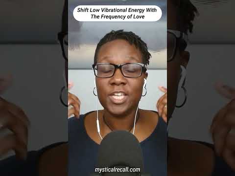 Shift Low Vibrational Energy with the Frequency of Love #spiritualprotection #higherconsciousness