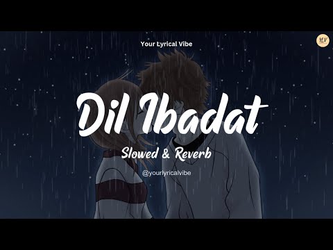 Dil Ibaadat | Slowed & Reverb | Pritam & KK | Tum Mile | Emraan Hashmi Songs | Bollywood Lofi Songs