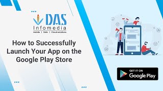 How to Successfully Launch Your App on the Google Play Store
