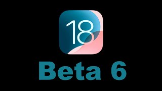 iOS 18 Beta 6 Review - What's New?