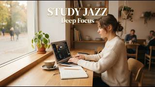Smooth Study Jazz ☕ Relaxing Coffee Shop Music for Deep Focus