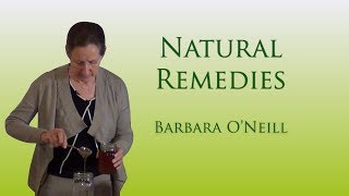 Natural Remedies - Barbara O'Neill