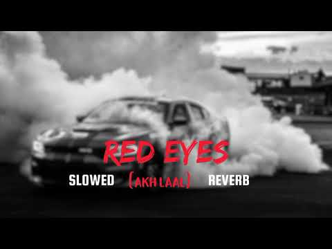 RED EYES(akh laal) Slowed-reverb/JS RANDHAWA