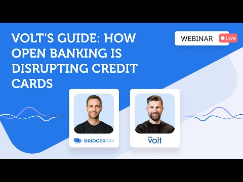 Volt's guide: how open banking is disrupting credit cards | BridgerLearn