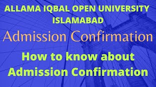 Admission Confirmation || How to know about Admission Confirmation || Allama Iqbal Open University