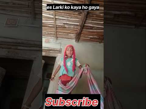 Es Larki Ko Kaya Ho Gaya#shorts #trending #larki #viralvideo