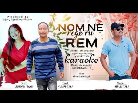 Nom ne rege ru rem || karaoke With Lyrics ||  Bipum Taba , Yumpe Taba , Jumdam  Taye