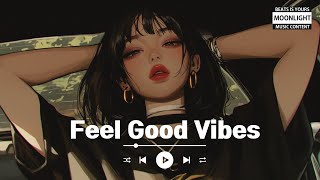 [Playlist] 100% Feel-Good Vibes | Songs to Instantly Boost Your Mood