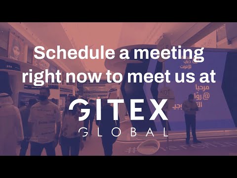 Schedule a meeting right now to meet us at GITEX Global 2022