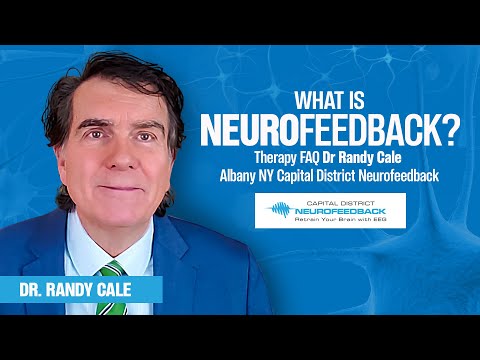 What Is Neurofeedback? Therapy FAQ Dr Randy Cale Albany NY Capital District Neurofeedback