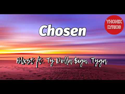 Chosen Lyrics - Blxst, Tyga ft.Ty Dolla $ign