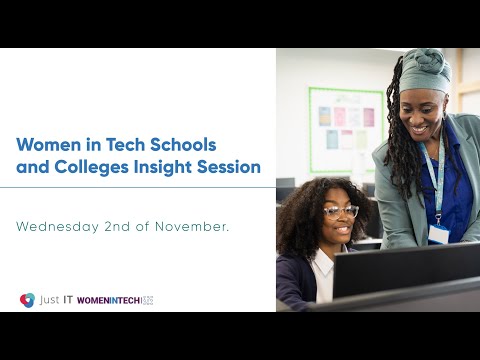 Just IT - Women in Tech: Schools and Colleges Insight Session 02/11/22