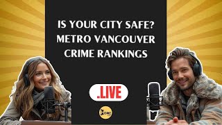 Metro Vancouver Crime Rankings: Which City Is Really the Safest?Crime Statistics You Need to Know