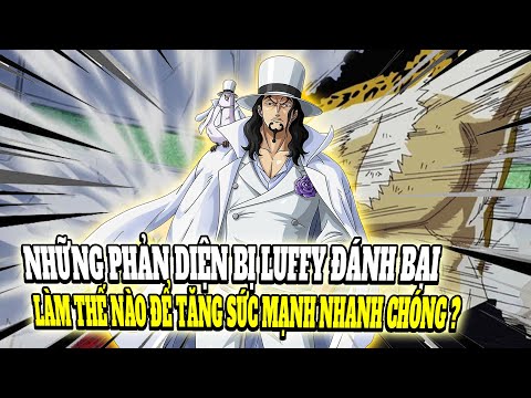 Những Phản Diện Bị Luffy Đánh Bại, Làm Thế Nào Để Nâng Cao Sức Mạnh Nhanh Chóng ?
