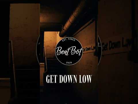 Get Down Low