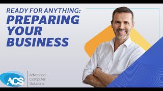 Advanced Computer Solutions Webinar: Disaster Preparedness: Surviving the Unexpected- September 2023