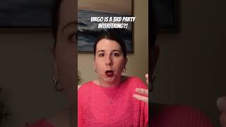 VIRGO IS A 3RD PARTY INTERFERING?