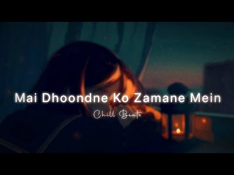Mai Dhoondne Ko Zamane Mein - Chill Beats (L N P)