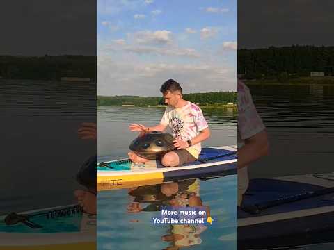 handpan music on sup board #meditation #music #handpan #relaxation #shorts #water #sunrise #nature