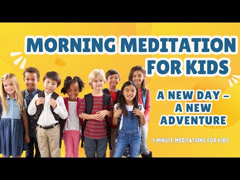 Morning Meditation for Kids - A New Day, A New Adventure || 5 Minute Meditation For Kids