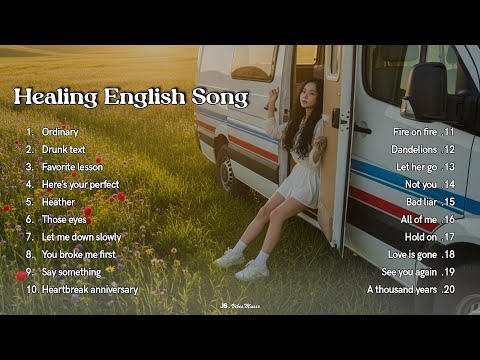Playlist Healing English Song 2025 💞🎵|| Top Trending Love Songs 2025 | Ordinary, Drunk text