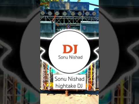 #Sonu #Nishad# hightake #DJ #######Pankaj Nishad Raj DJ