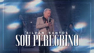 Sou Peregrino | Silvan Santos [ CLIPE OFICIAL ]