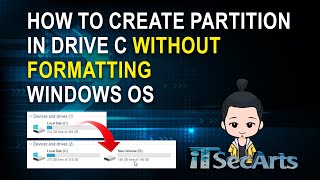 How to Create Partition in Drive C Without Formatting Windows OS | iTSecArts