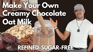 Creamy Chocolate Oat Milk - Refined Sugar-Free & Oil-Free