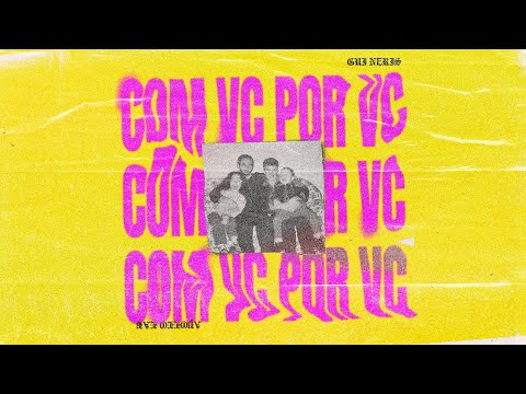 Gui Neris - COM VC POR VC (Lyric Video)