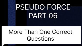 Lec 06 PSEUDO FORCE JEE(MAIN/ADVANCE)/OLYMPIAD 