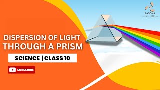 Dispersion of Light Through a Prism | CBSE Class 10 Science | CBSE | NCERT | AASOKA