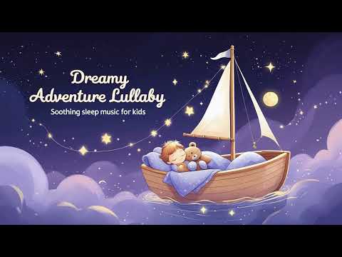 Sail to Sleep 🌙 Dreamy Adventure Lullaby with Soft Sleep Music for kids
