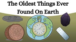 The Oldest Things Ever Found On Earth