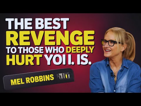 The Best Revenge to Those Who Deeply Hurt You, Is… | Mel Robbins MOTIVATIONAL SPEECH