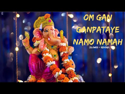 Om Gan Ganpataye Namo Namah | Shree Siddhivinayak Mantra And Aarti | Shri Ganesh Bhajans - Listen Me