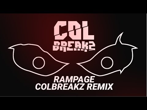 Dex Arson - Rampage ( ColBreakz Remix )