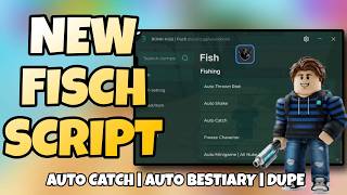Fisch Script [LATEST] - Auto Catch, Auto Bestiary, Dupe, & More!