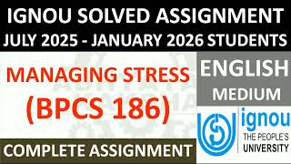 BPCS 186 (ENGLISH) MANAGING STRESS || IGNOU SOLVED ASSIGNMENT 2025-2026 || JULY 2025 - JANUARY 2026
