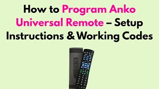 How to Program Anko Universal Remote – Setup Instructions & Working Codes