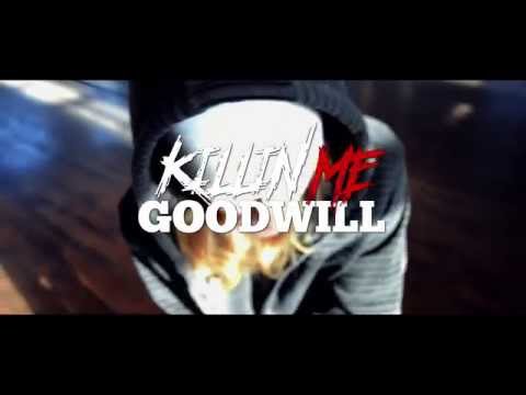 Goodwill- Killin Me (Official Video)