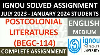 BEGC 114 || POSTCOLONIAL LITERATURES || IGNOU SOLVED ASSIGNMENT 2023-2024 || JULY 2023 JANUARY 2024