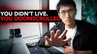 You didn't Live. You Doomscrolled.