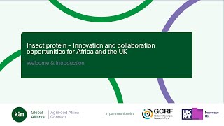 Insect protein – Innovation and collaboration opportunities for Africa and the UK - Welcome & Intro